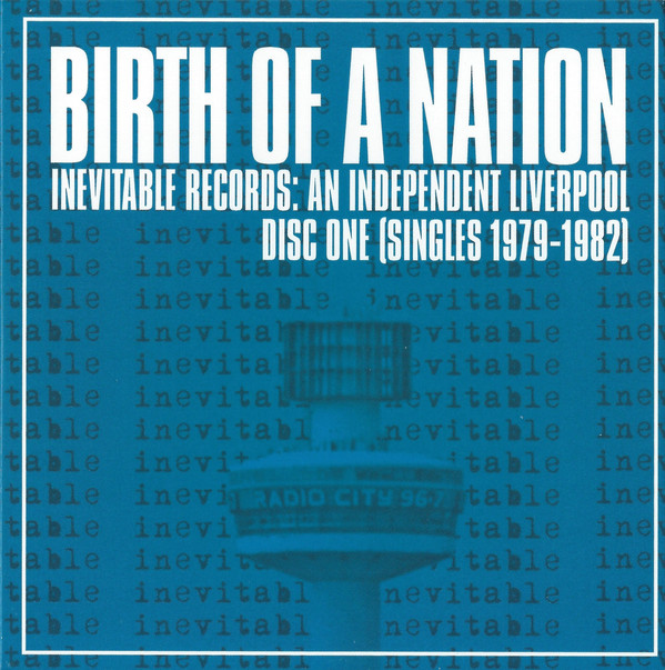 Birth Of A Nation: Inevitable Records - An Independent Liverpool 1979-1986 - 2019 Cherry Red Records