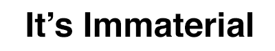 It's Immaterial